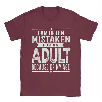 Men's T-Shirt I Am Often Mistaken For An Adult Because Of My Age Funny Tee Shirt Short Sleeve  T Shirts O Neck Clothes Party