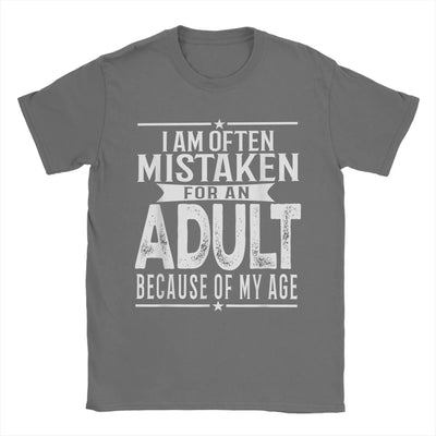 Men's T-Shirt I Am Often Mistaken For An Adult Because Of My Age Funny Tee Shirt Short Sleeve  T Shirts O Neck Clothes Party